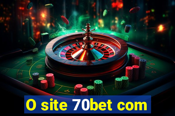 O site 70bet com